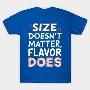 Size Doesn't Matter Flavor Does T-Shirt